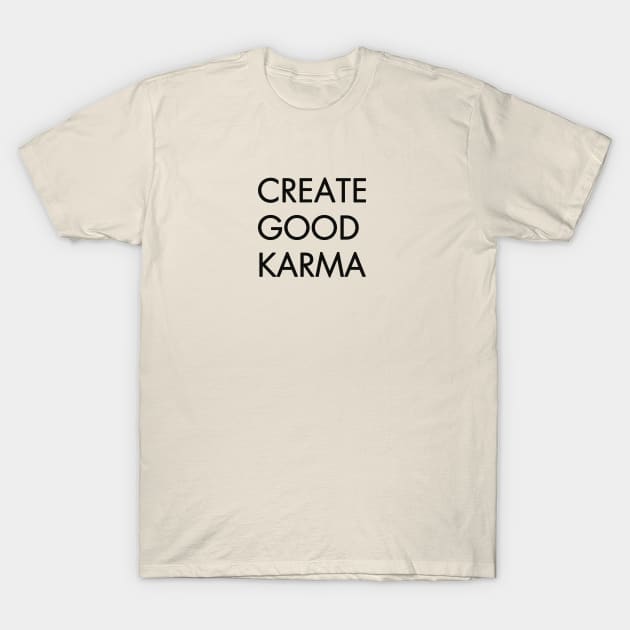 Create Good Karma T-Shirt by alexagagov@gmail.com